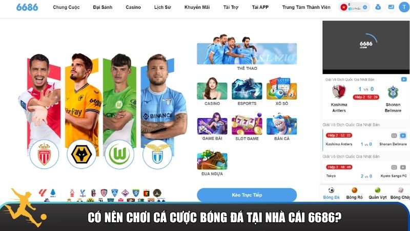 Có thể khẳng định 6686 là một lựa chọn đáng cân nhắc cho người yêu bóng đá