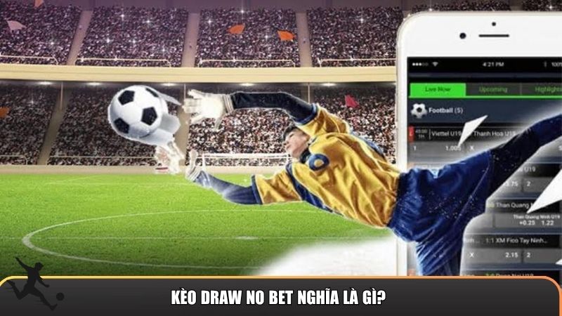 Kèo Draw No Bet hoạt động thế nào?