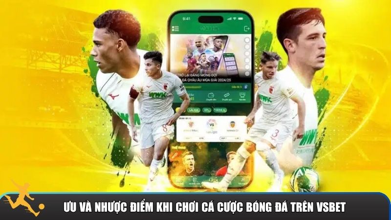 Ưu và nhược điểm khi chơi cá cược bóng đá trên Vsbet